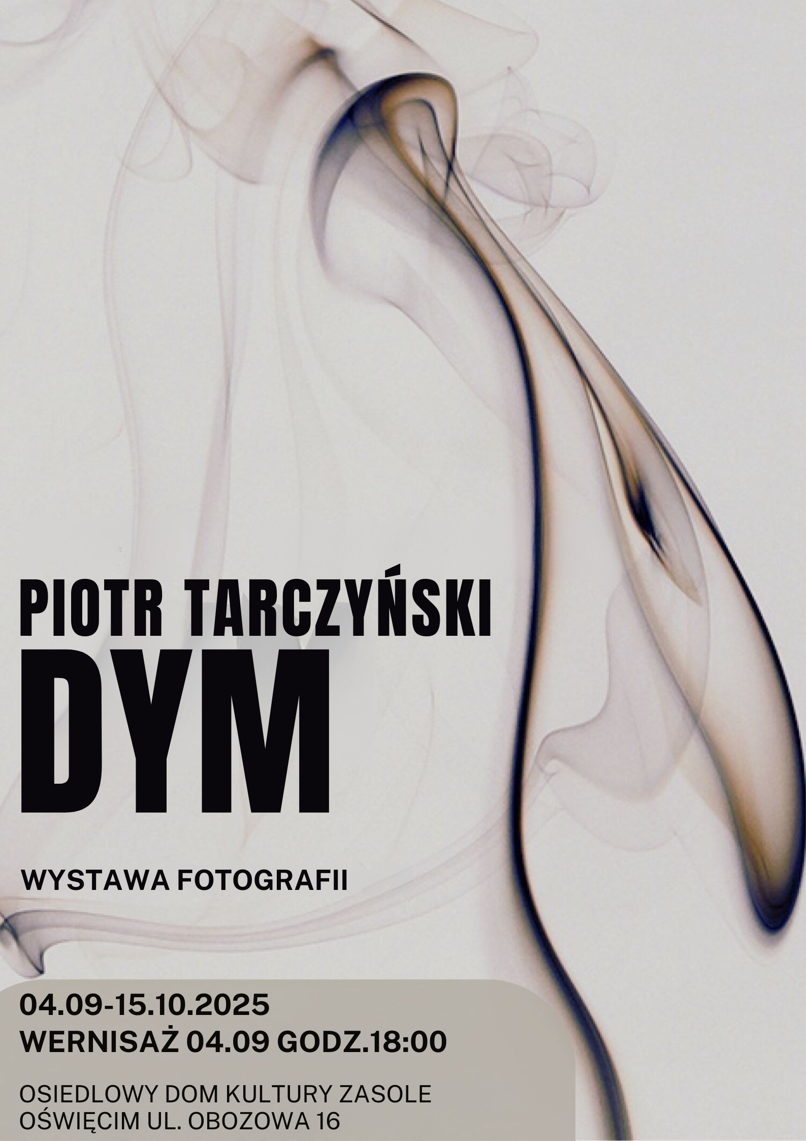 PIOTR TARCZYŃSKI DYM WYSTAWA FOTOGRAFII na plakacie znajduje się zdjęcie dymu wykonane przez artystę oraz informacje o wystawie i wernisażu